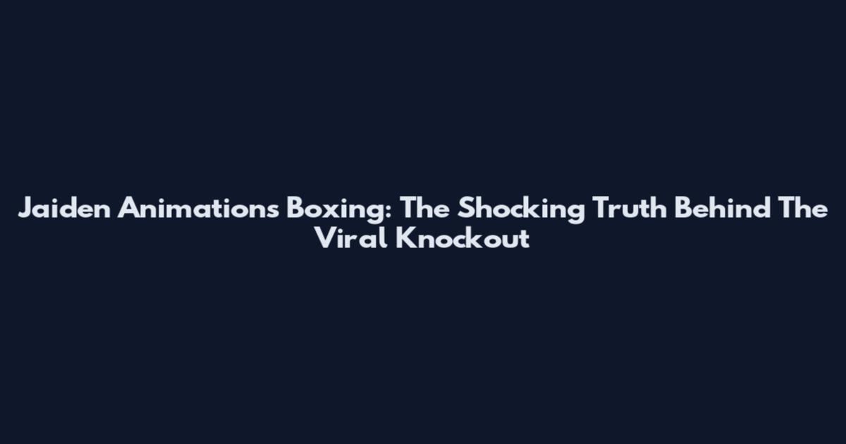 Jaiden Animations Boxing: The Shocking Truth Behind The Viral Knockout