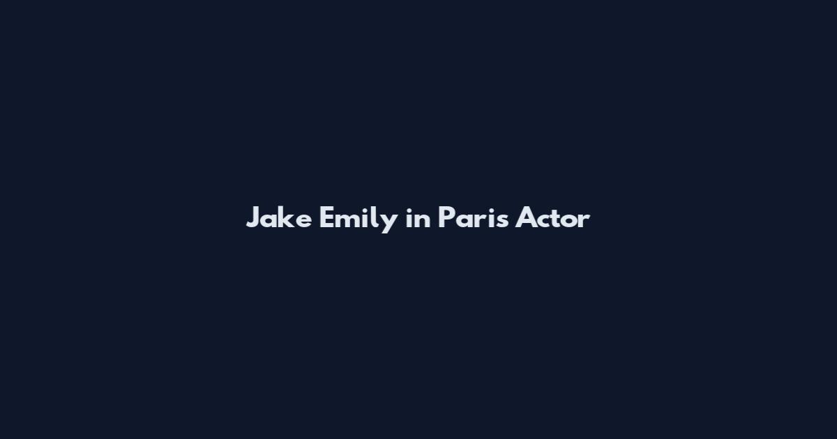 Jake Emily in Paris Actor