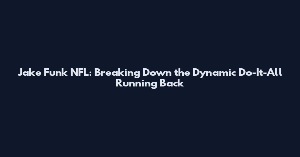 Jake Funk NFL: Breaking Down the Dynamic Do-It-All Running Back