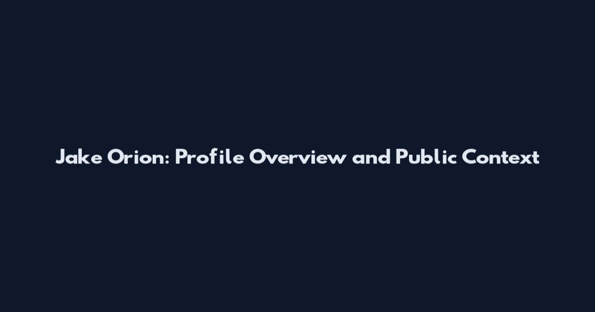 Jake Orion: Profile Overview and Public Context