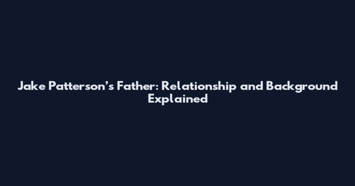 Jake Patterson’s Father: Relationship and Background Explained