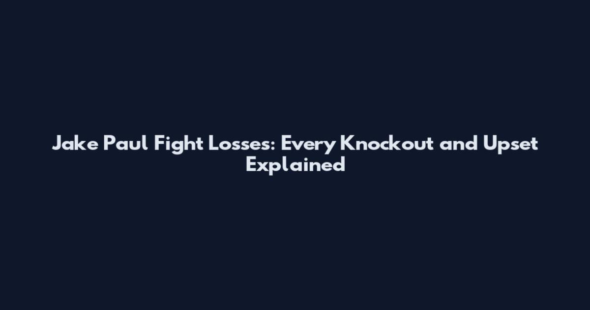 Jake Paul Fight Losses: Every Knockout and Upset Explained