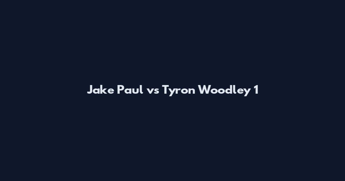 Jake Paul vs Tyron Woodley 1