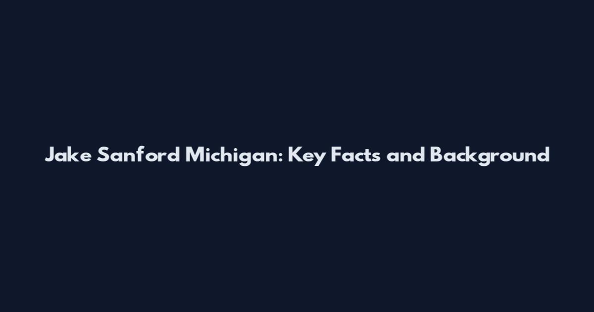 Jake Sanford Michigan: Key Facts and Background