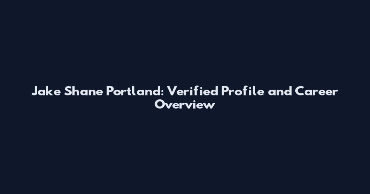Jake Shane Portland: Verified Profile and Career Overview