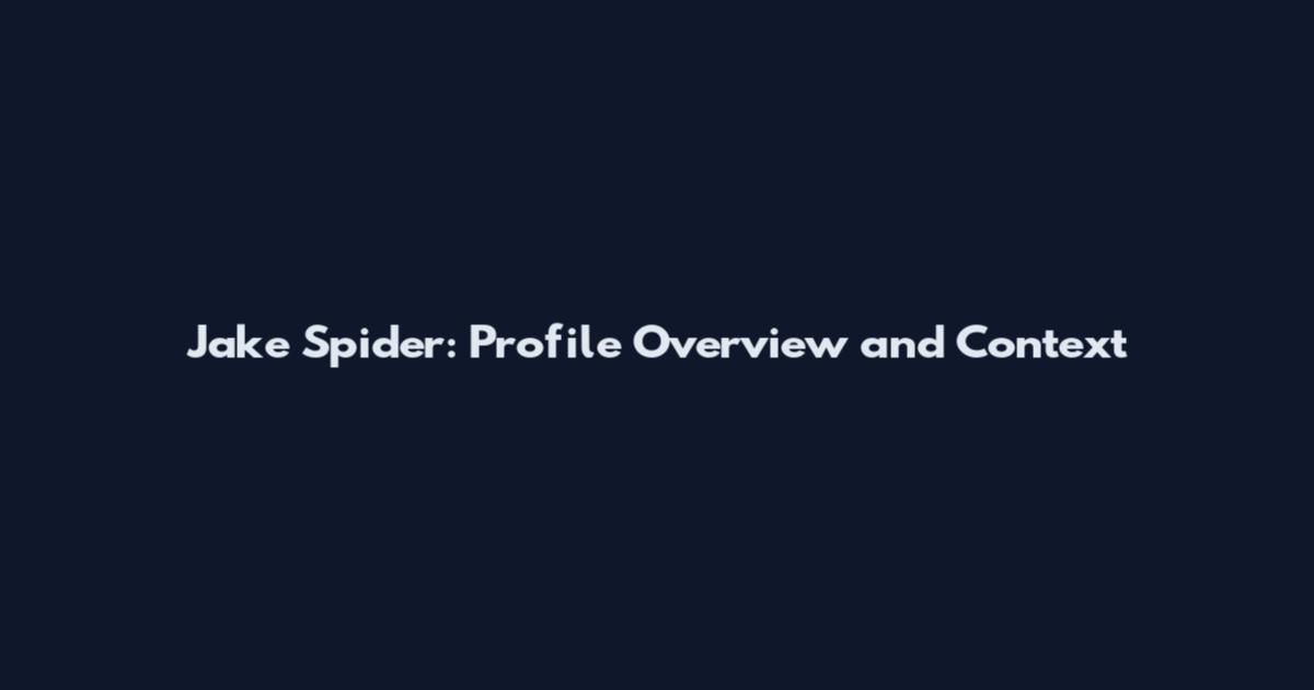 Jake Spider: Profile Overview and Context