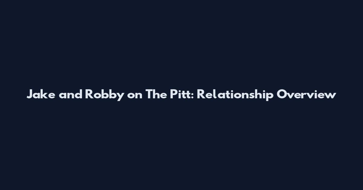 Jake and Robby on The Pitt: Relationship Overview
