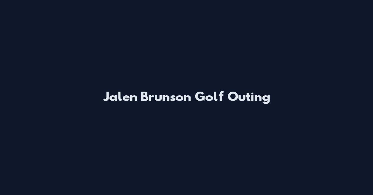 Jalen Brunson Golf Outing