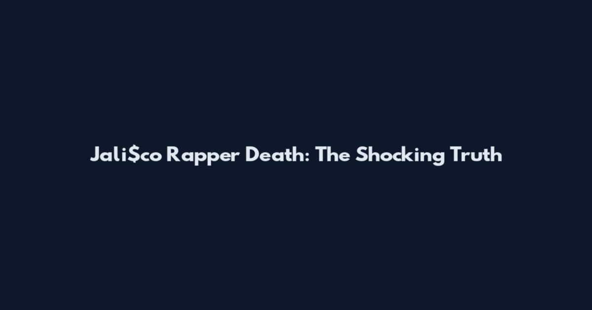 Jali$co Rapper Death: The Shocking Truth