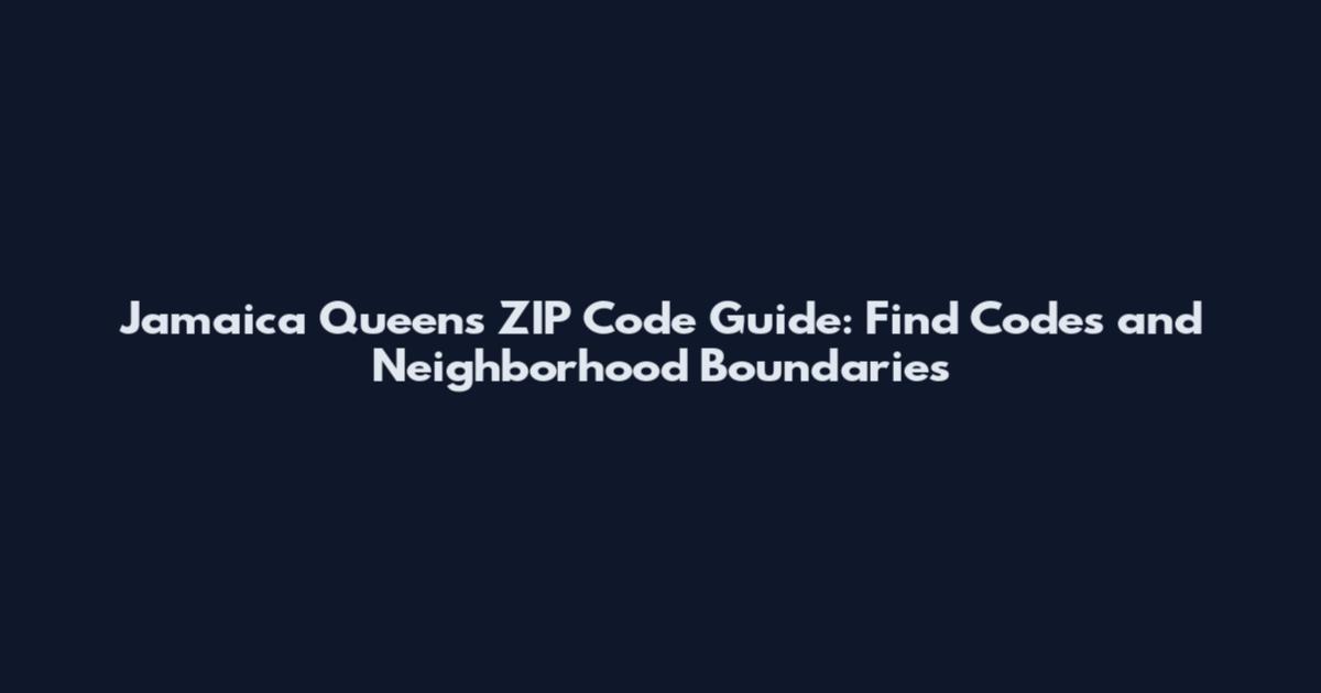 Jamaica Queens ZIP Code Guide: Find Codes and Neighborhood Boundaries