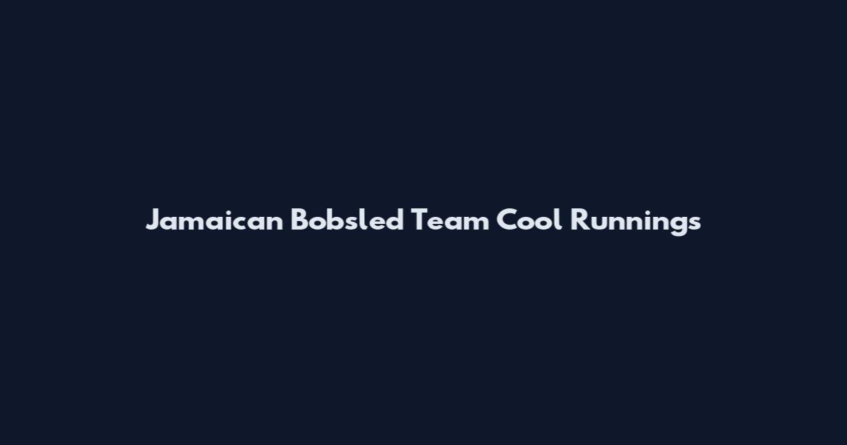 Jamaican Bobsled Team Cool Runnings