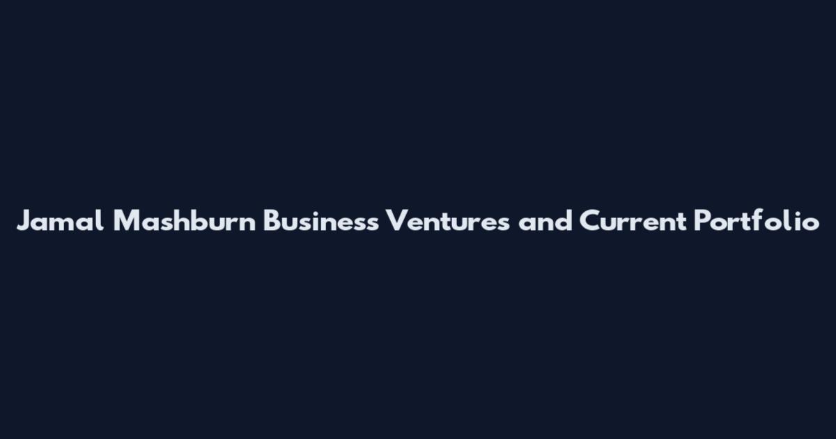 Jamal Mashburn Business Ventures and Current Portfolio