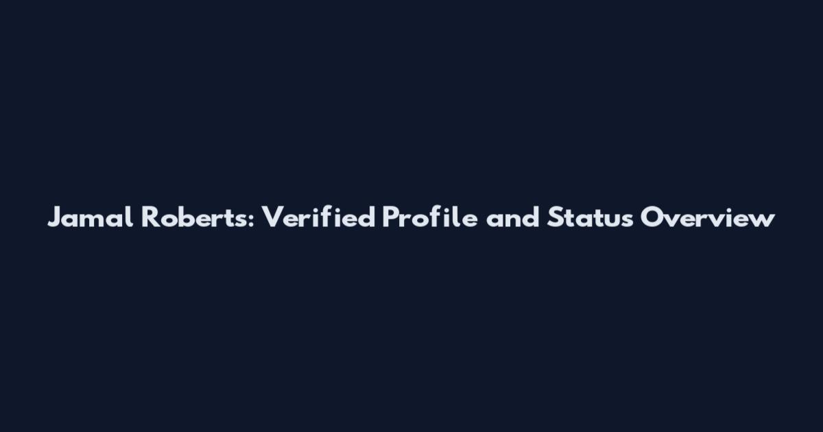 Jamal Roberts: Verified Profile and Status Overview