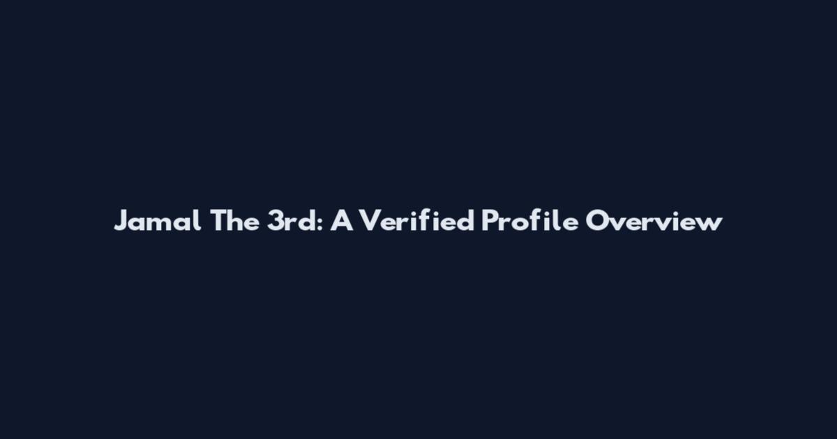 Jamal The 3rd: A Verified Profile Overview
