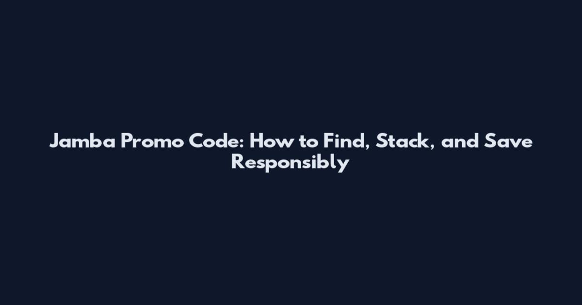 Jamba Promo Code: How to Find, Stack, and Save Responsibly