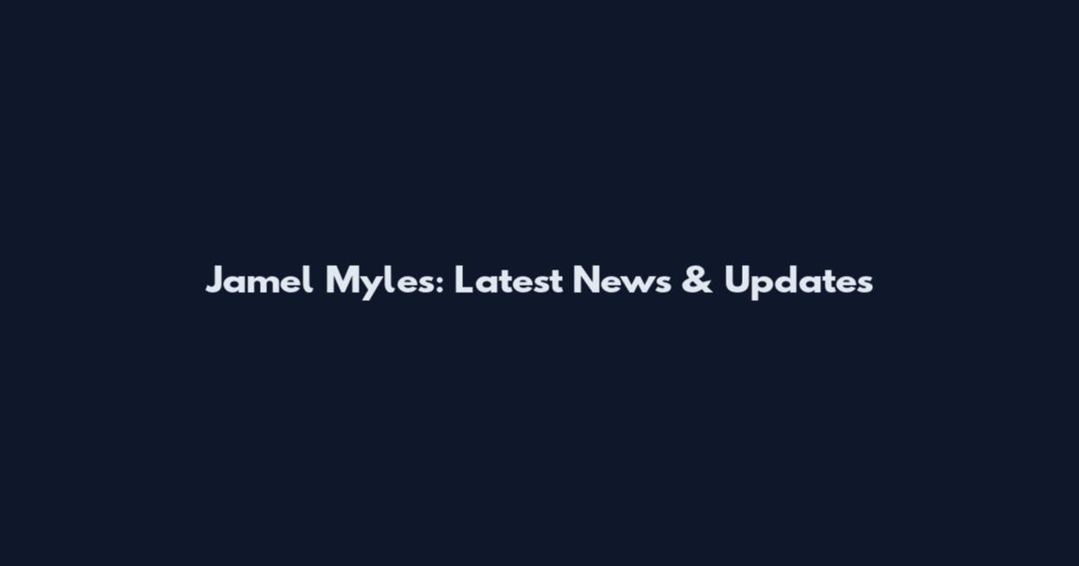 Jamel Myles: Latest News & Updates