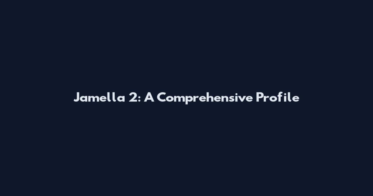 Jamella 2: A Comprehensive Profile