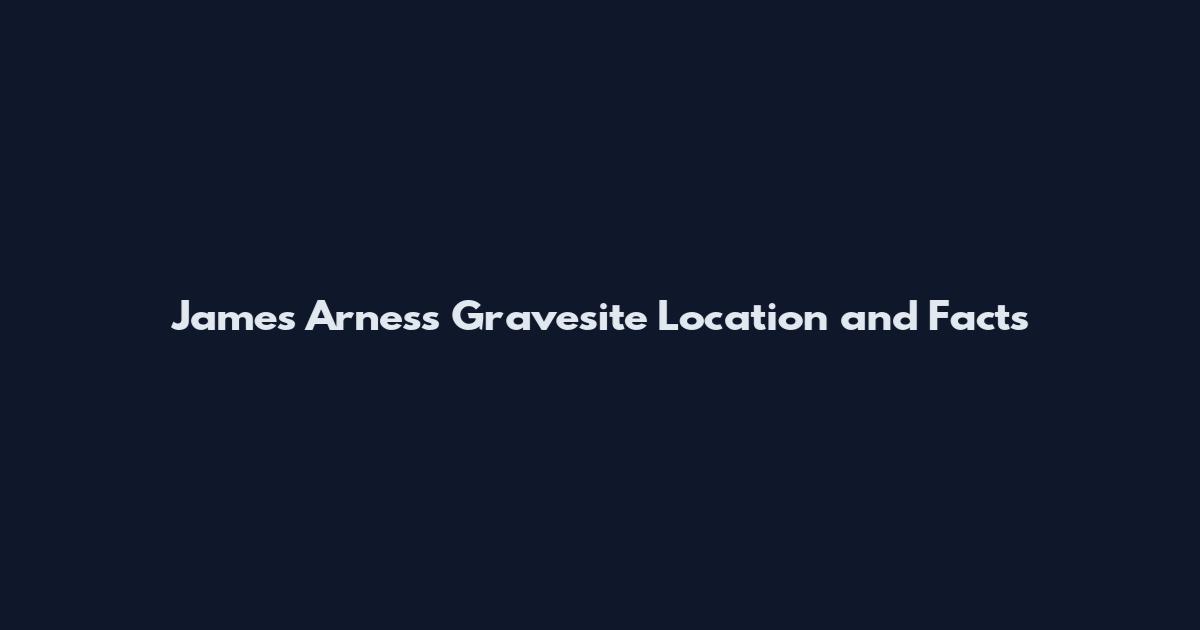 James Arness Gravesite Location and Facts
