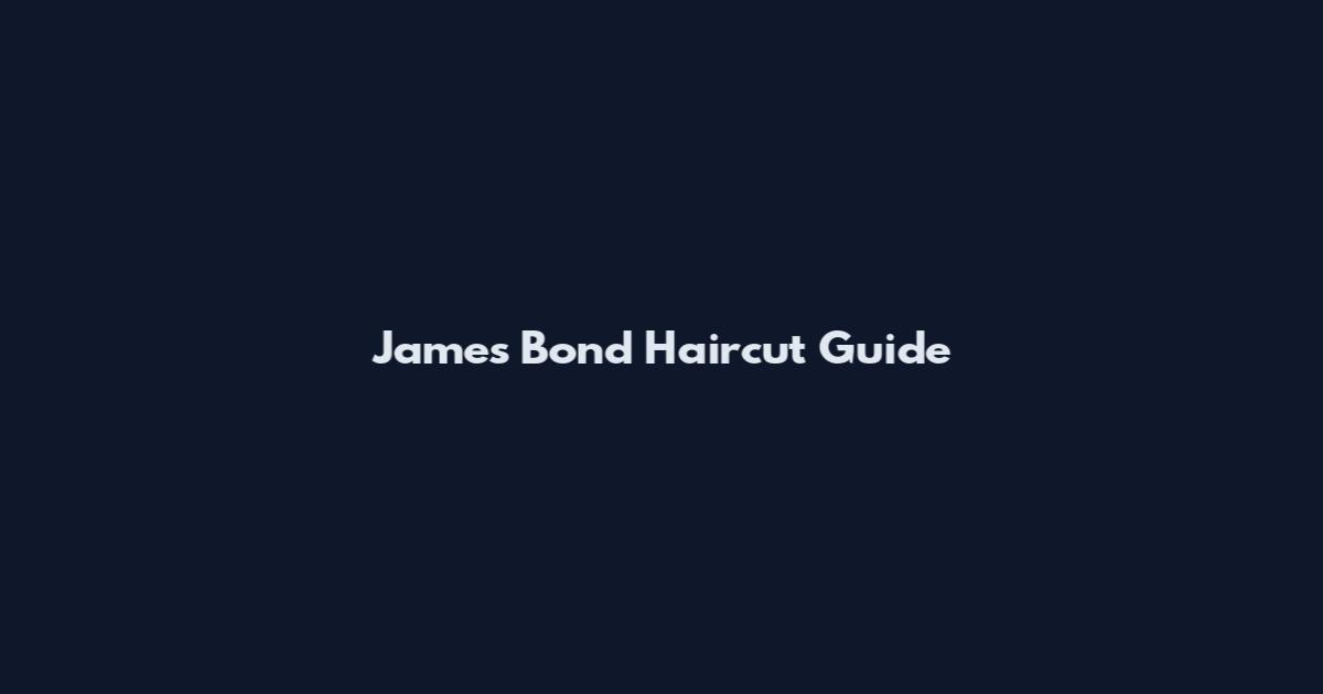 James Bond Haircut Guide