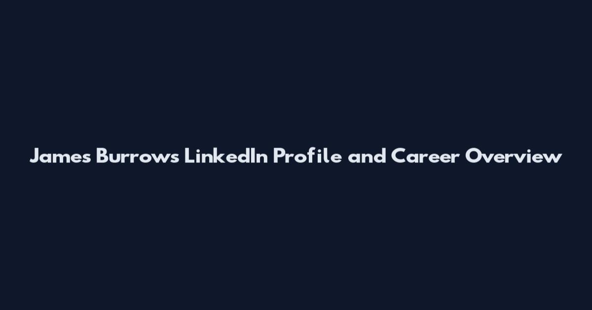 James Burrows LinkedIn Profile and Career Overview