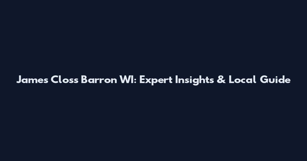 James Closs Barron WI: Expert Insights & Local Guide