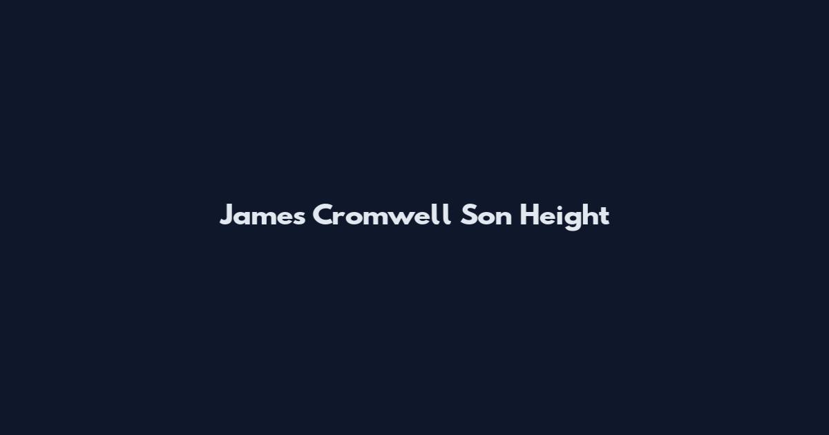 James Cromwell Son Height