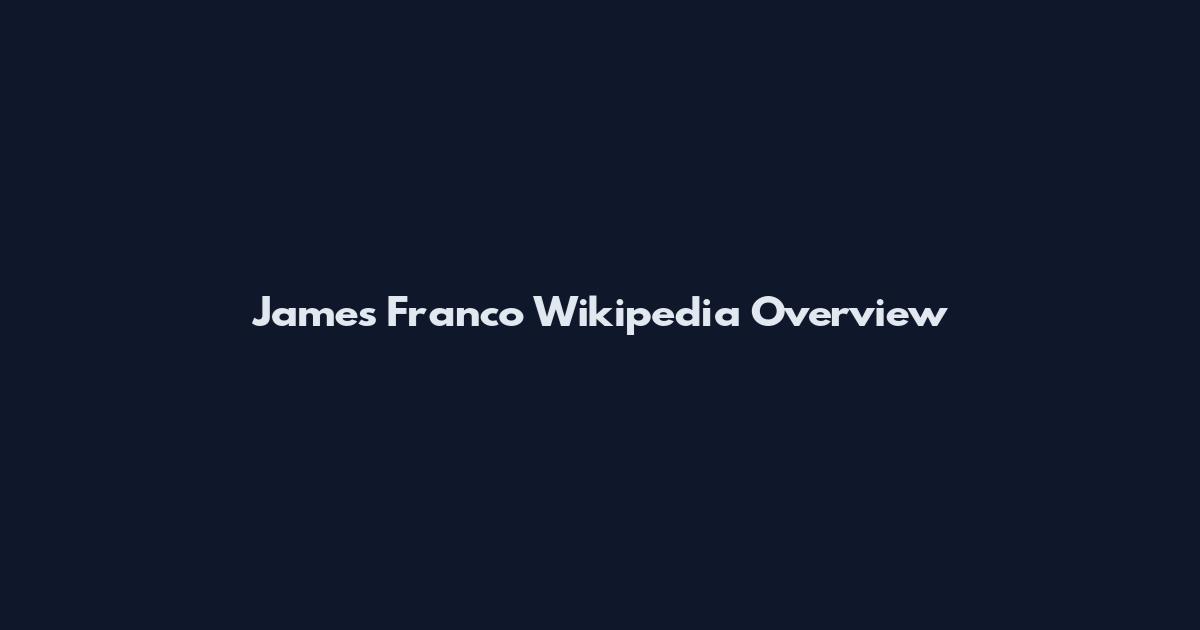 James Franco Wikipedia Overview