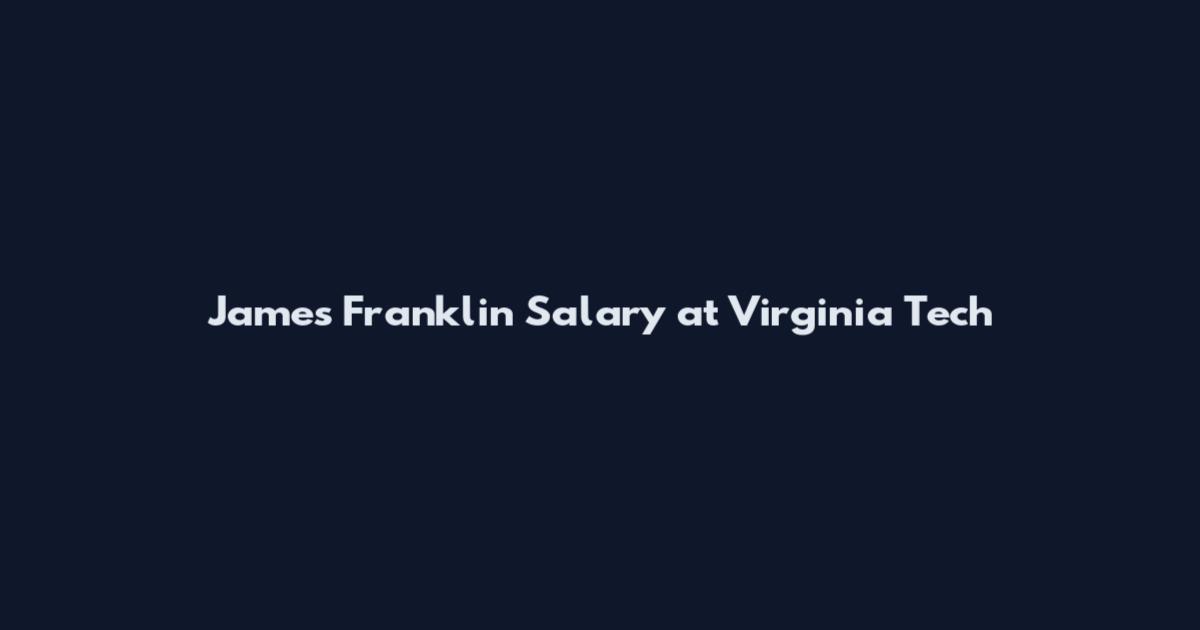 James Franklin Salary at Virginia Tech