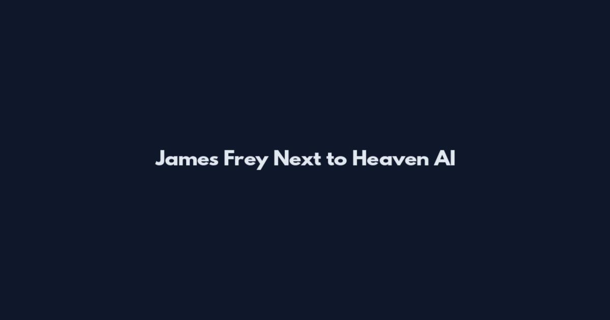 James Frey Next to Heaven AI