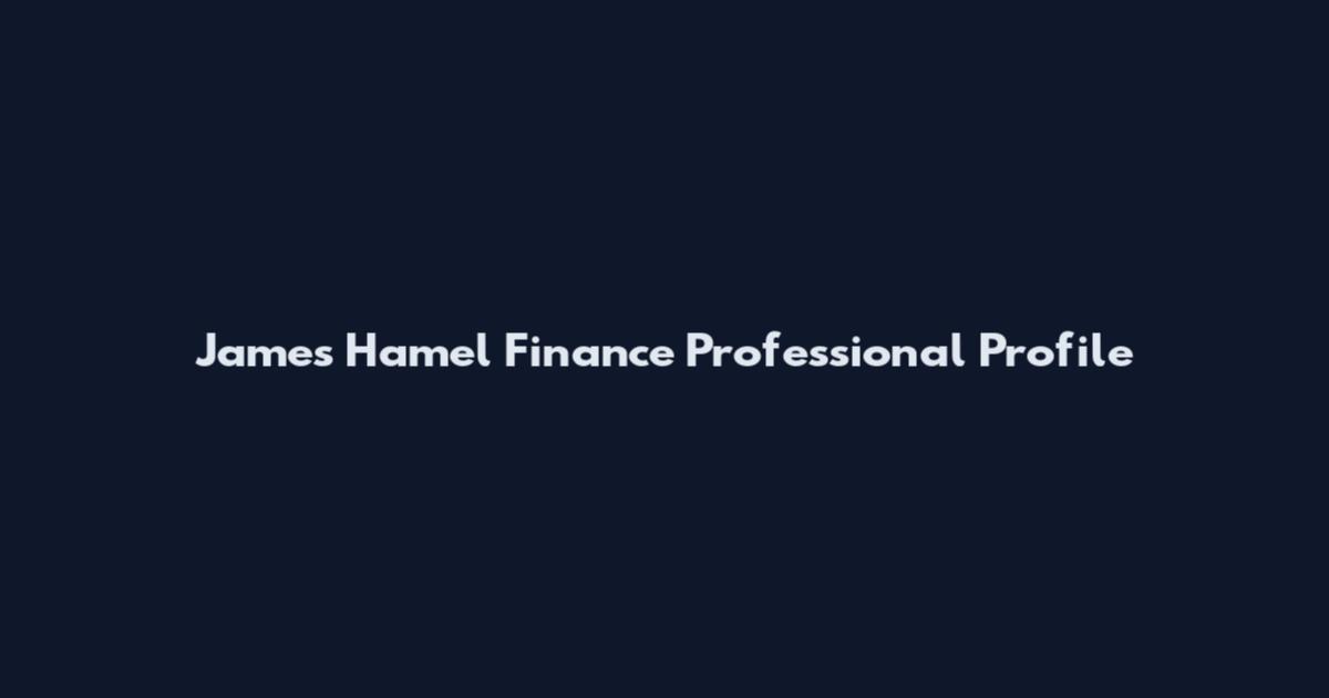 James Hamel Finance Professional Profile