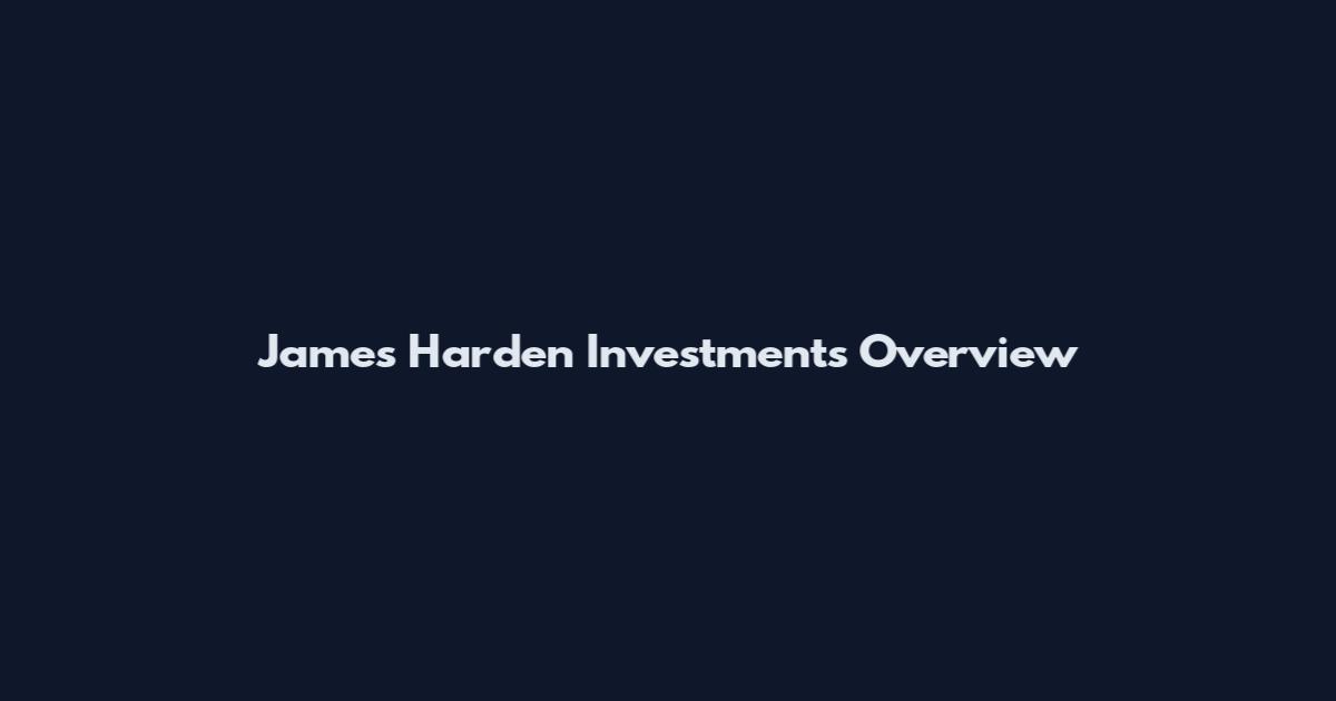 James Harden Investments Overview