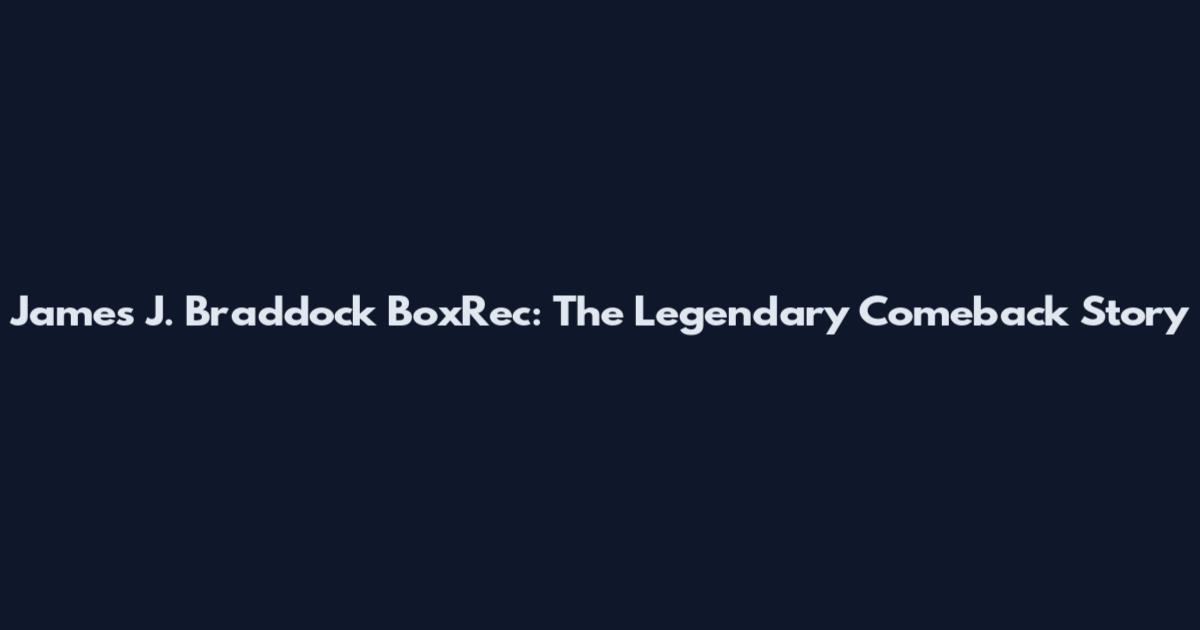 James J. Braddock BoxRec: The Legendary Comeback Story