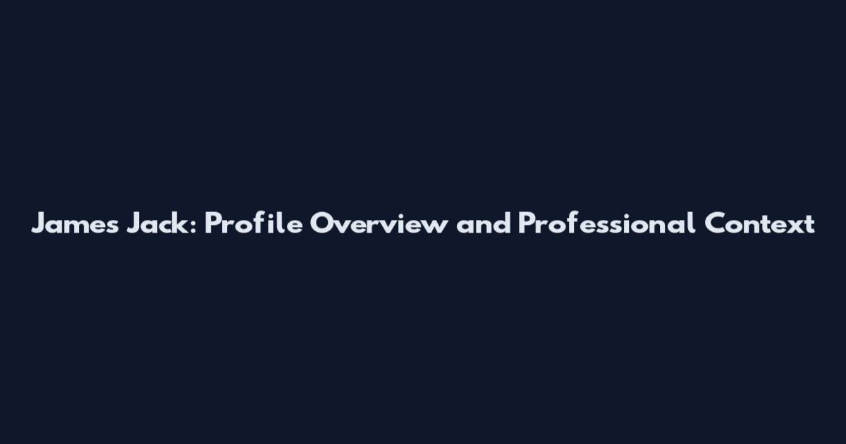 James Jack: Profile Overview and Professional Context