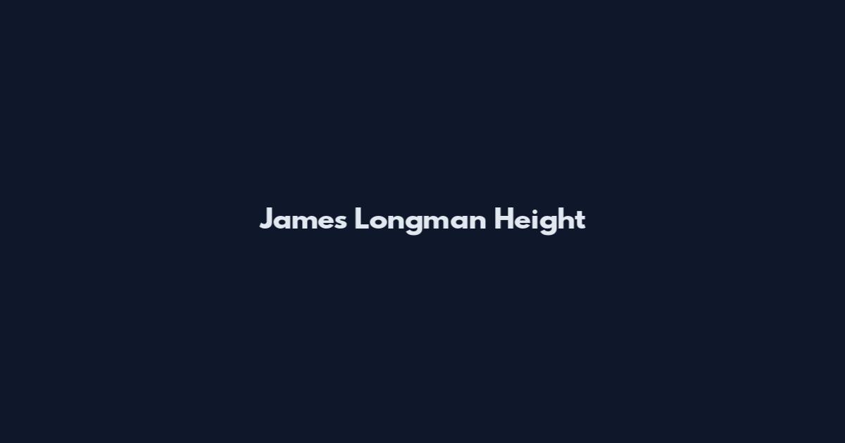James Longman Height