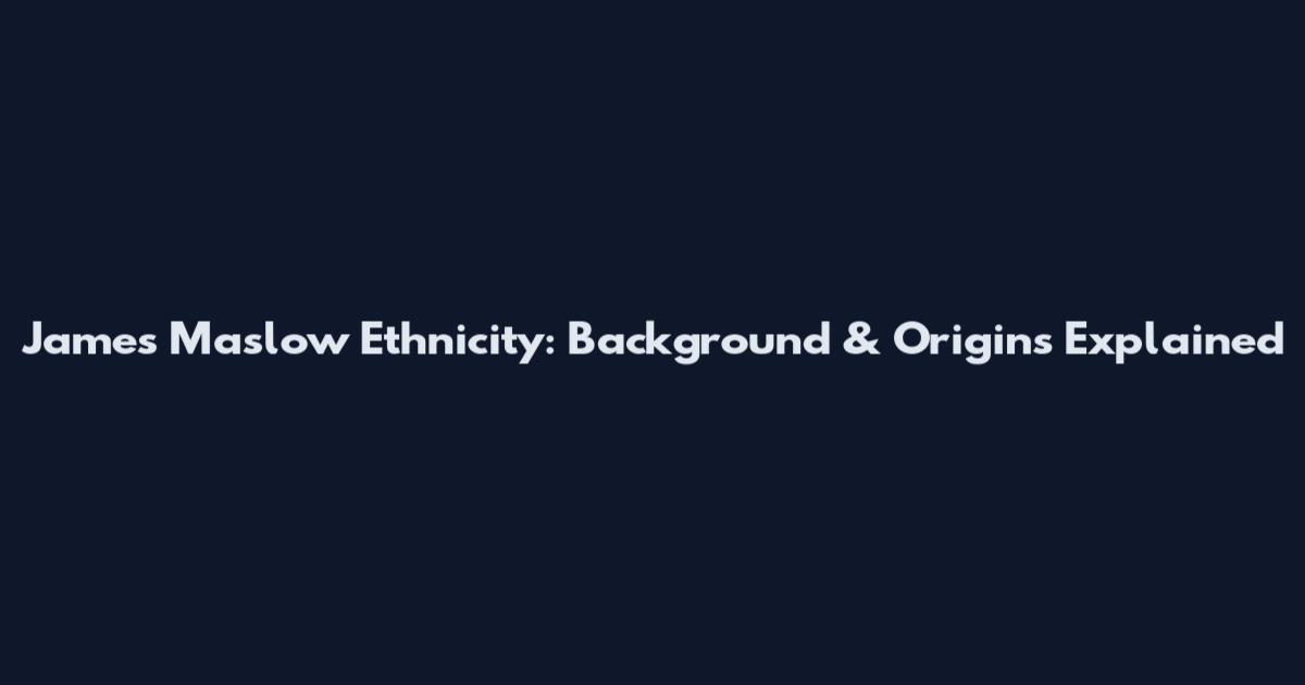 James Maslow Ethnicity: Background & Origins Explained