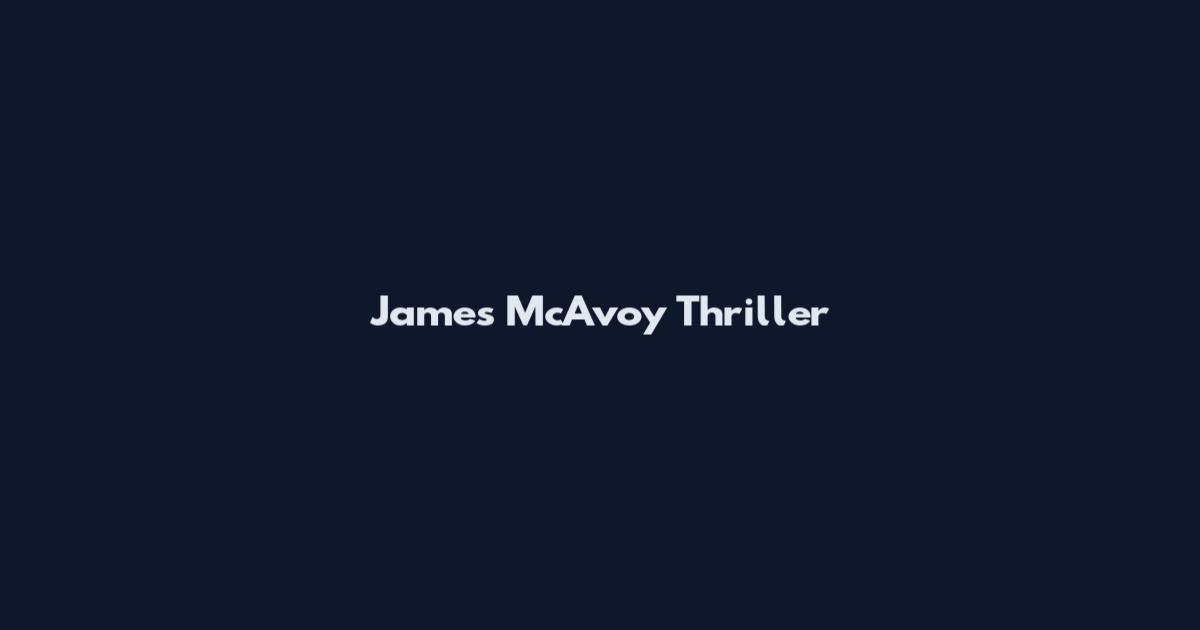 James McAvoy Thriller