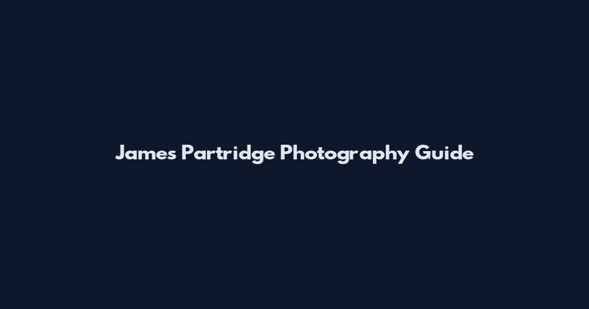 James Partridge Photography Guide
