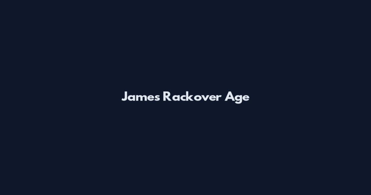 James Rackover Age