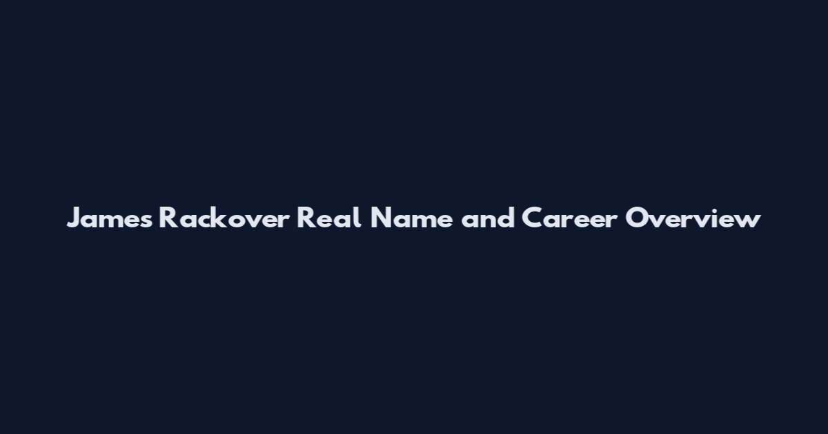 James Rackover Real Name and Career Overview