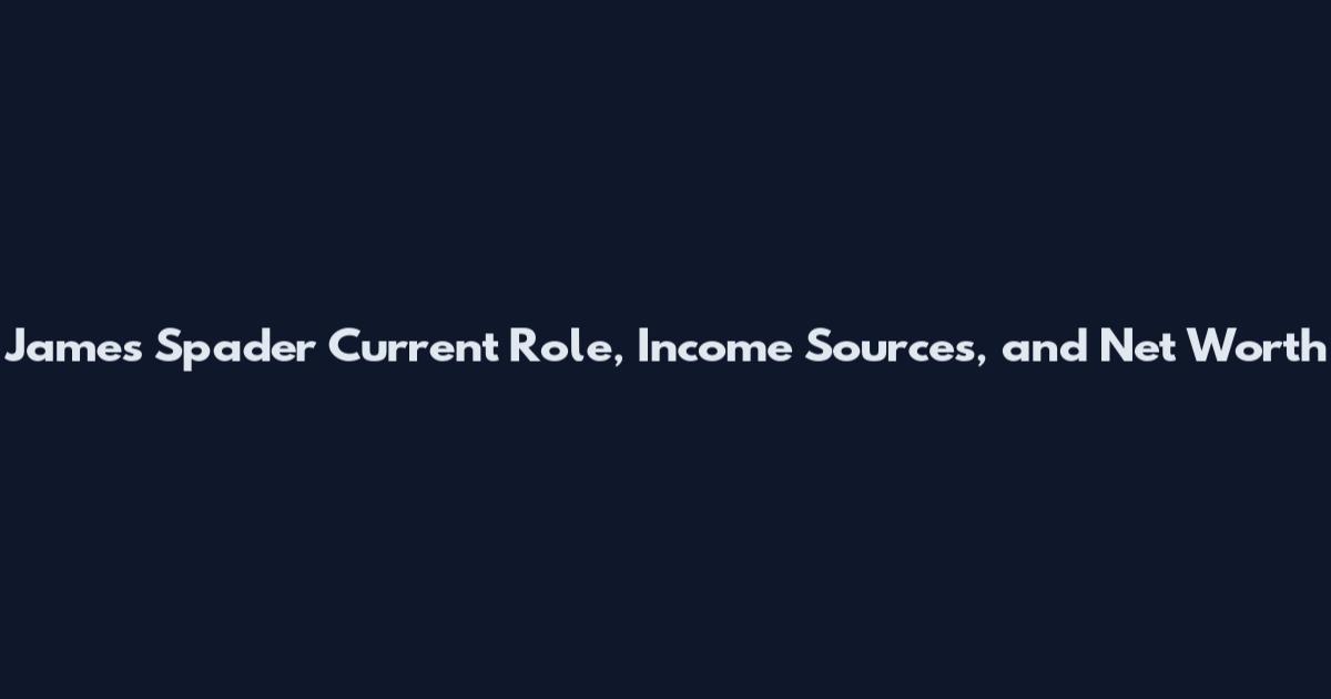 James Spader Current Role, Income Sources, and Net Worth
