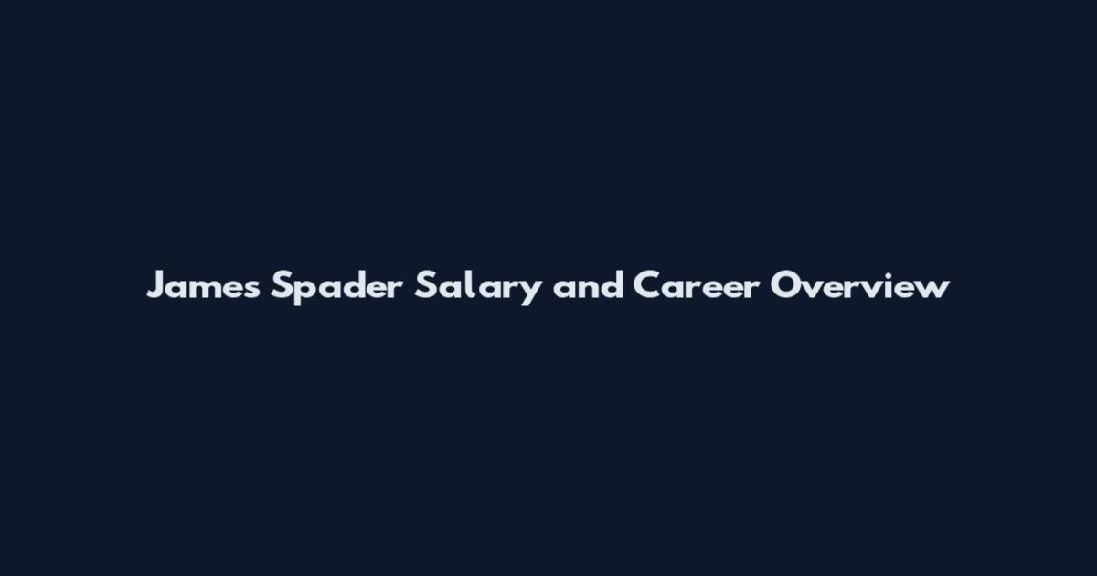 James Spader Salary and Career Overview