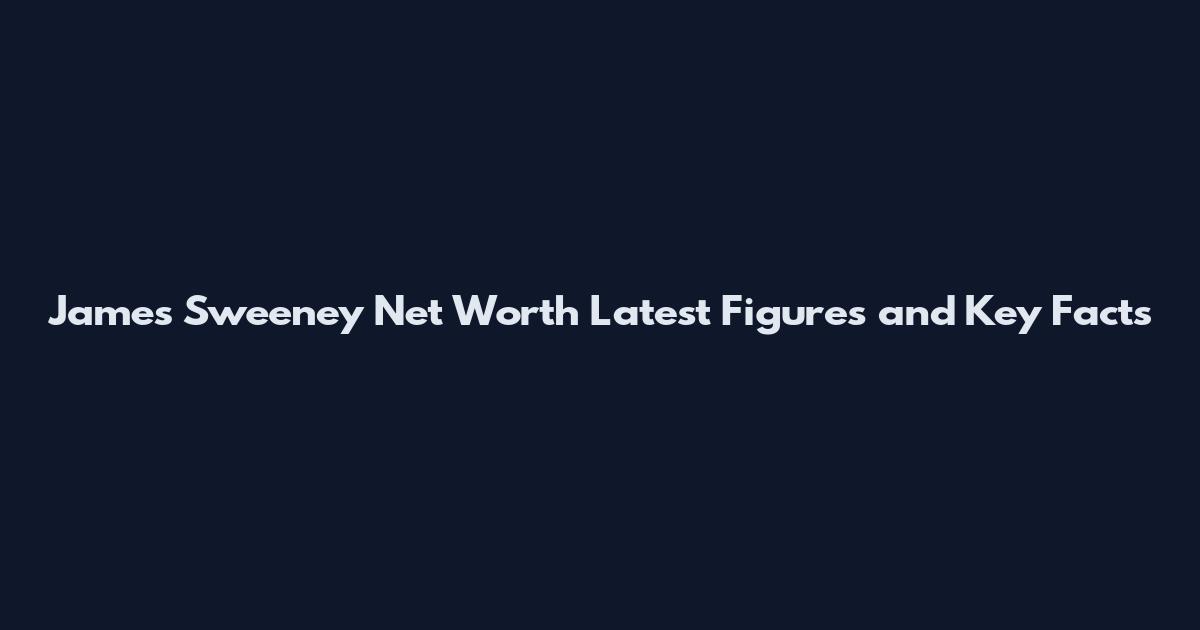 James Sweeney Net Worth Latest Figures and Key Facts