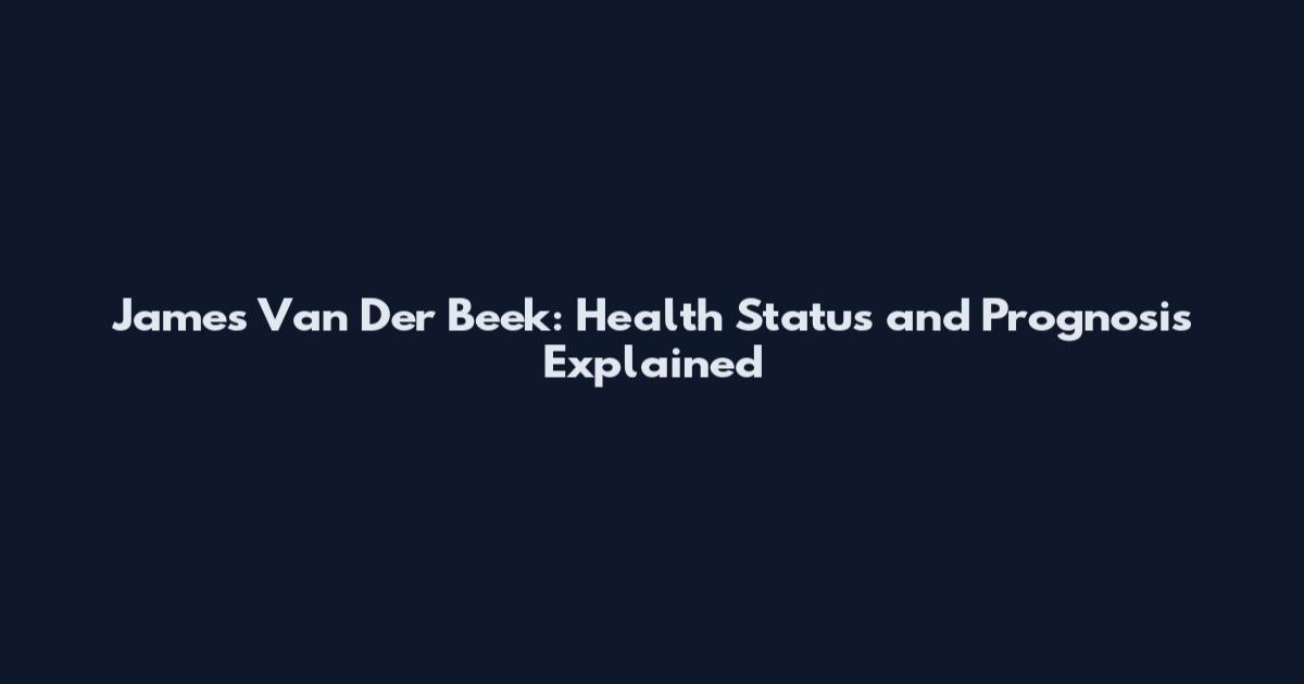 James Van Der Beek: Health Status and Prognosis Explained