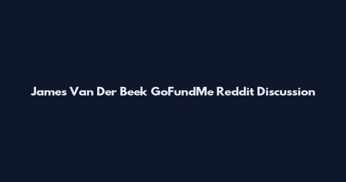 James Van Der Beek GoFundMe Reddit Discussion