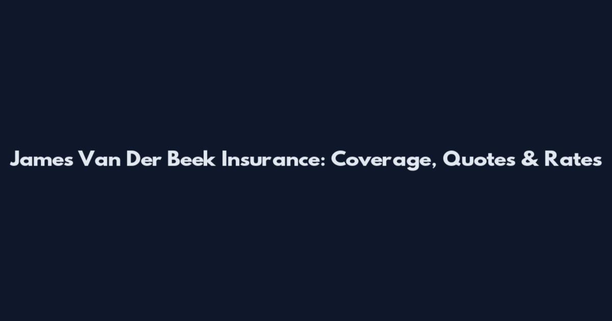 James Van Der Beek Insurance: Coverage, Quotes & Rates