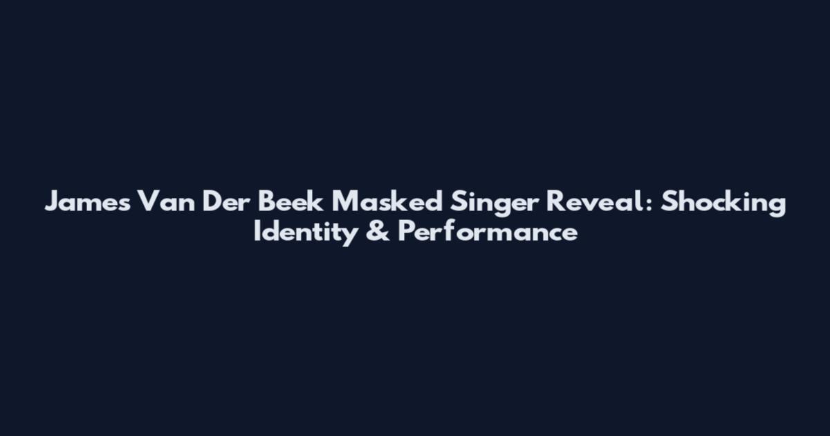 James Van Der Beek Masked Singer Reveal: Shocking Identity & Performance
