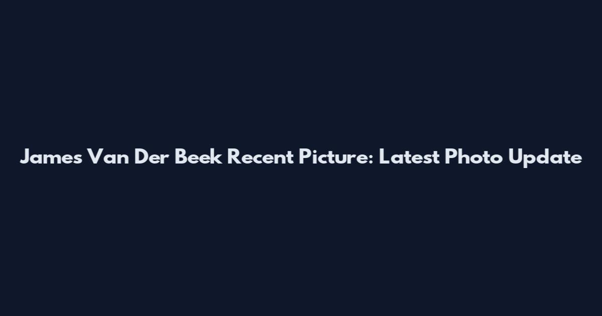 James Van Der Beek Recent Picture: Latest Photo Update