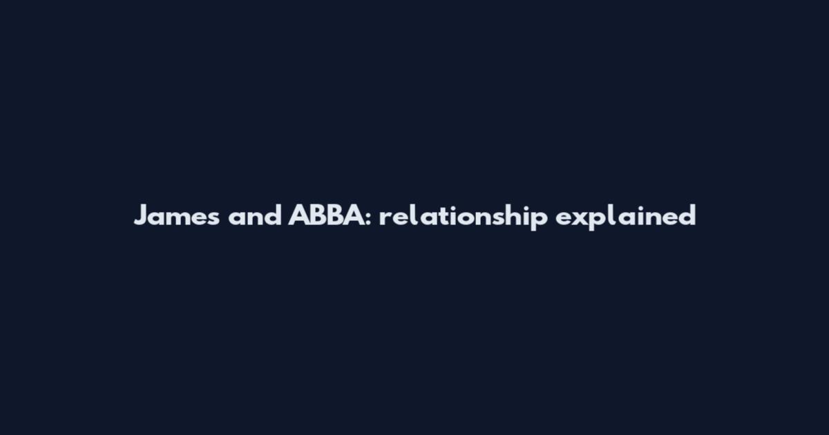 James and ABBA: relationship explained