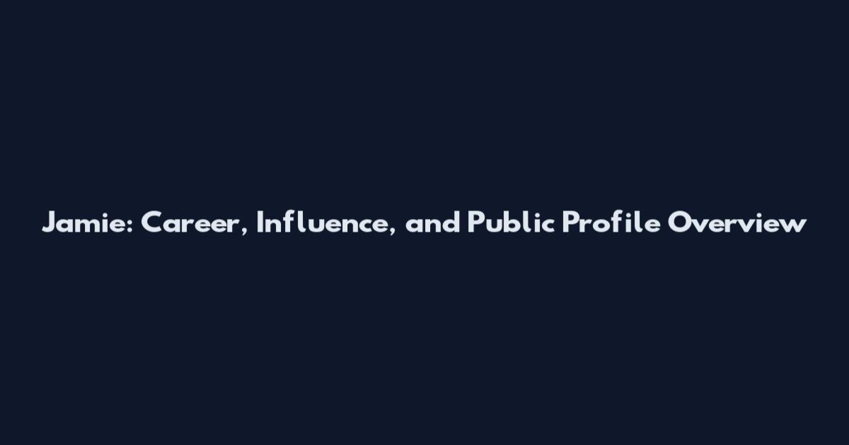 Jamie: Career, Influence, and Public Profile Overview