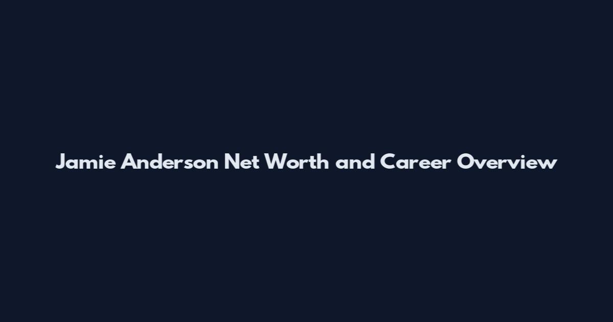 Jamie Anderson Net Worth and Career Overview